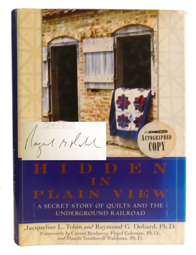 Item #334396 HIDDEN IN PLAIN VIEW; A Secret Story of Quilts and the Underground Railroad Signed. Raymond G. Dobard Jacqueline L. Tobin.