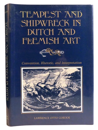 TEMPEST AND SHIPWRECK IN DUTCH AND FLEMISH ART; Convention, Rhetoric, and Interpretation