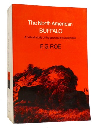 THE NORTH AMERICAN BUFFALO; A Critical Study of the Species in Its Wild State
