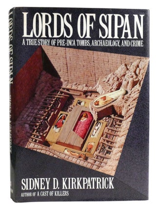 LORDS OF SIPAN; A True Story of Pre-Inca Tombs, Archaeology, and Crime
