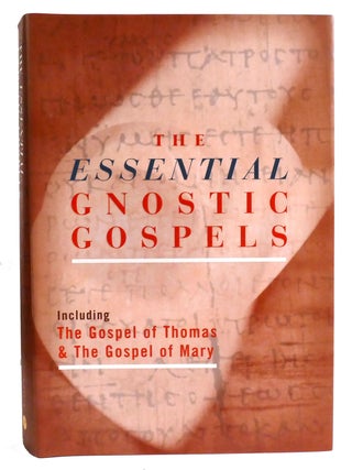 Item #334434 THE ESSENTIAL GNOSTIC GOSPELS; Including the Gospel of Thomas & The Gospel of...