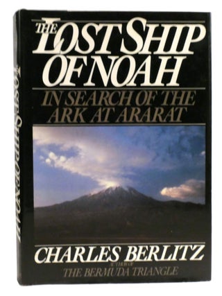 Item #334455 THE LOST SHIP OF NOAH; In Search of the Ark At Ararat. Charles Berlitz