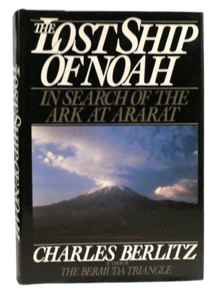 Item #334455 THE LOST SHIP OF NOAH; In Search of the Ark At Ararat. Charles Berlitz