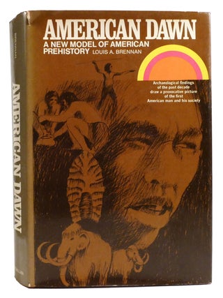 Item #334472 AMERICAN DAWN; A New Model of American Prehistory. Louis A. Brennan