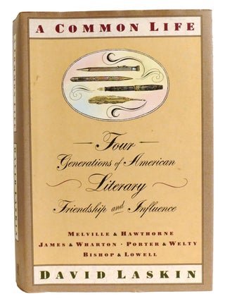A COMMON LIFE; Four Generations of American Literary Friendships & Influence