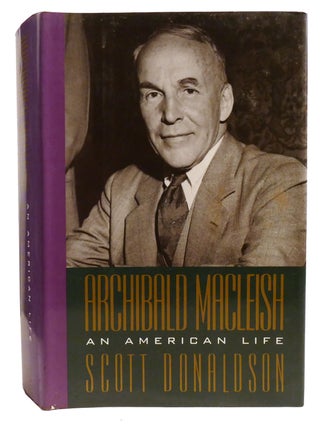 ARCHIBALD MACLEISH; An American Life