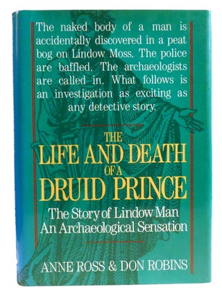 Item #334556 THE LIFE AND DEATH OF A DRUID PRINCE; The Story of Lindow Man an Archaeological...