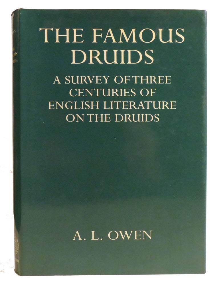 Item #334583 THE FAMOUS DRUIDS; A Survey of Three Centuries of English Literature on the Druids. A. L. Owen.