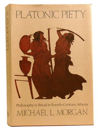 Item #334607 PLATONIC PIETY; Philosophy and Ritual in Fourth Century Athens. Michael L. Morgan
