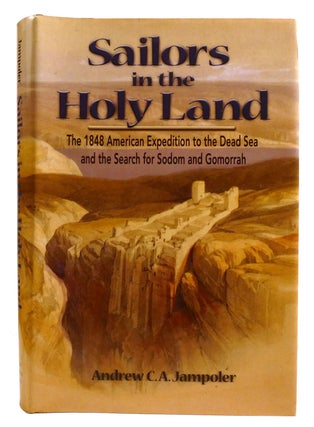 Item #334610 SAILORS IN THE HOLY LAND; The 1848 American Expedition to the Dead Sea and the...