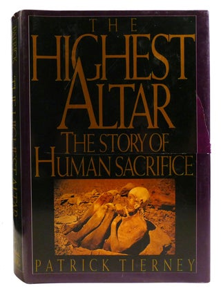 Item #334647 THE HIGHEST ALTAR; The Story of Human Sacrifice. Patrick Tierney