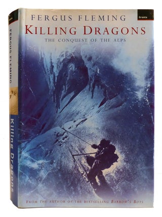 KILLING DRAGONS; THE CONQUEST of the Alps