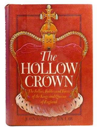 THE HOLLOW CROWN; The Follies, Foibles and Faces of the Kings and Queens of England