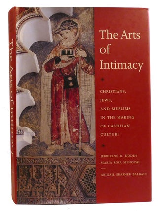 THE ARTS OF INTIMACY; Christians, Jews and Muslims in the Making of Castilian Culture