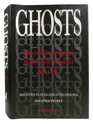 GHOSTS; True Encounters with the World Beyond