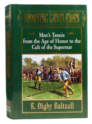 SPORTING GENTLEMEN; Men's Tennis from the Age of Honor to the Cult of the Superstar