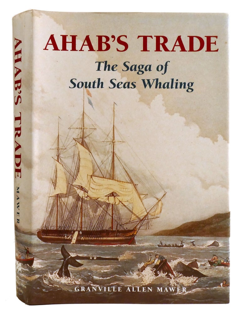 Item #334701 AHAB'S TRADE; The Saga of South Sea Whaling. Granville Allen Mawer.