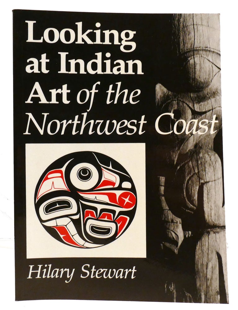 Item #334712 LOOKING AT INDIAN ART OF THE NORTHWEST COAST. Hilary Stewart.