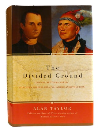 Item #334741 THE DIVIDED GROUND; Indians, Settlers, and the Northern Borderland of the American...