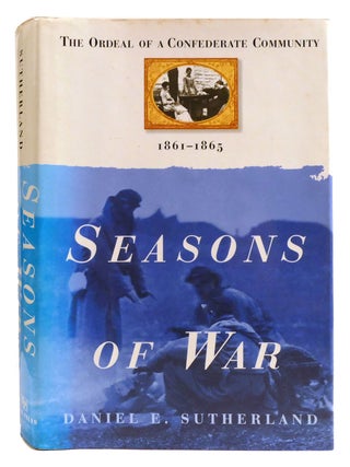 Item #334773 SEASONS OF WAR; The Ordeal of the Confederate Community, 1861-1865. Daniel Sutherland