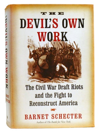 Item #334777 THE DEVIL'S OWN WORK; The Civil War Draft Riots and the Fight to Reconstruct...