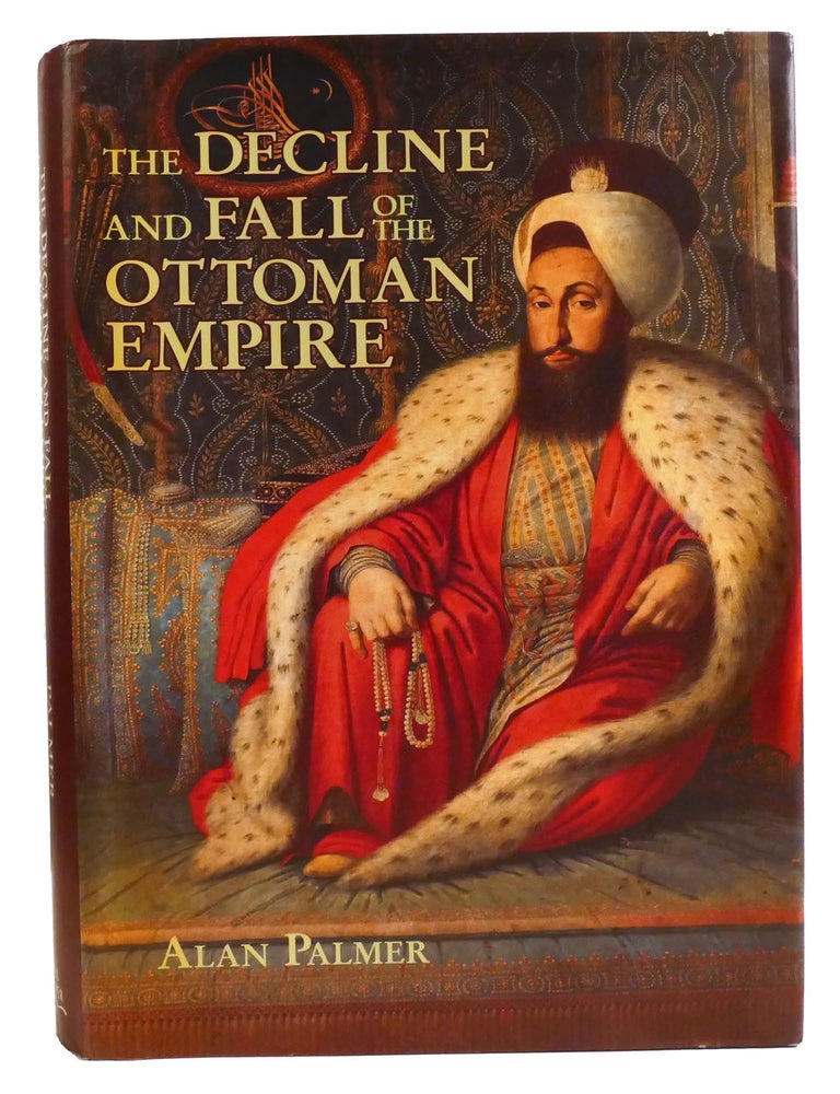 Item #334793 THE DECLINE AND FALL OF THE OTTOMAN EMPIRE. Alan Palmer.