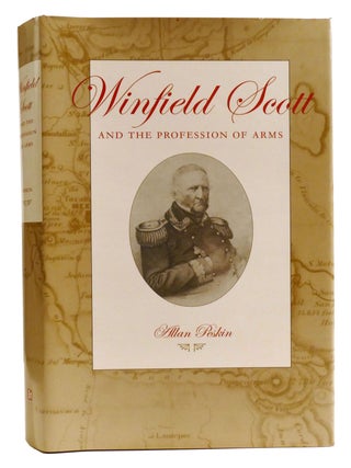Item #334929 WINFIELD SCOTT AND THE PROFESSION OF ARMS. Allan Peskin