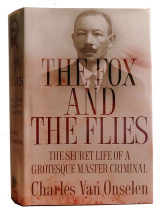 Item #335015 THE FOX AND THE FLIES; The Secret Life of a Grotesque Master Criminal. Charles Van...