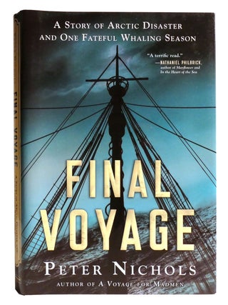 Item #335056 FINAL VOYAGE; A Story of Arctic Disaster and One Fateful Whaling Season. Peter Nichols