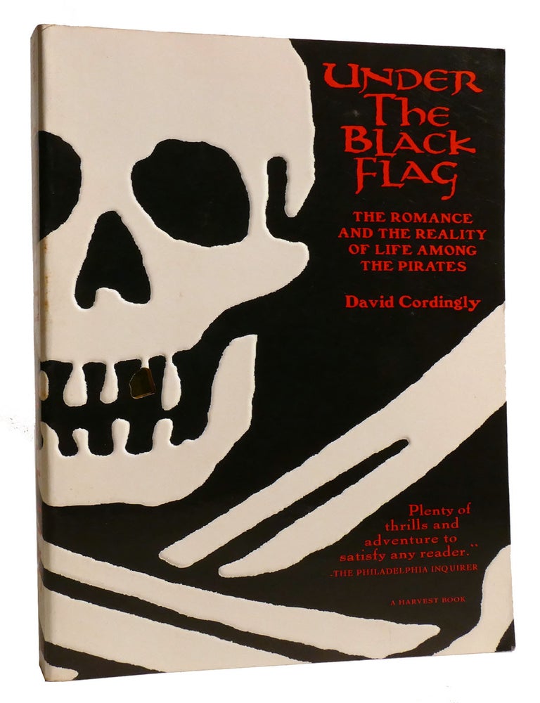 Item #335131 UNDER THE BLACK FLAG; The Romance and the Reality of Life Among the Pirates. David Cordingly.