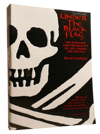 UNDER THE BLACK FLAG; The Romance and the Reality of Life Among the Pirates