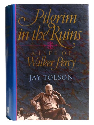 PILGRIM IN THE RUINS; A Life of Walker Percy