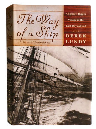 THE WAY OF A SHIP; A Square-Rigger Voyage in the Last Days of Sail