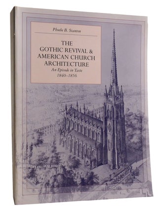 THE GOTHIC REVIVAL AND AMERICAN CHURCH ARCHITECTURE; An Episode in Taste, 1840-1856