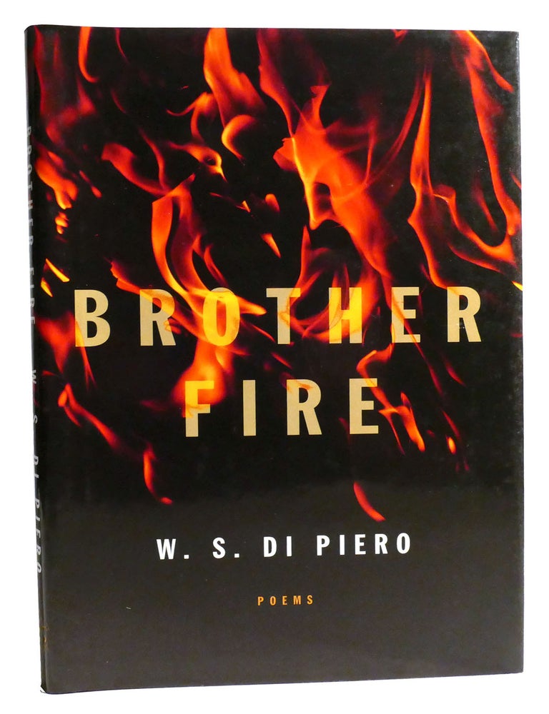 Item #335146 BROTHER FIRE; Poems. W. S. Di Piero.