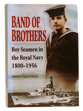 Item #335384 BAND OF BROTHERS; Boy Seamen in the Royal Navy, 1800-1956. David Phillipson