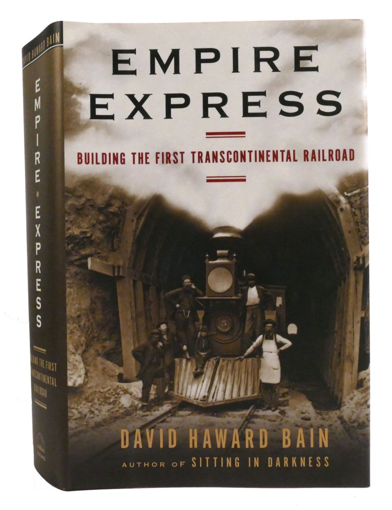 Item #335409 EMPIRE EXPRESS; Building the First Transcontinental Railroad. David Bain.