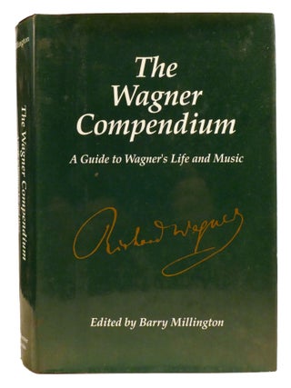THE WAGNER COMPENDIUM; A Guide to Wagner's Life and Music