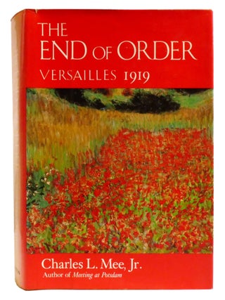 Item #335474 THE END OF ORDER; Versailles 1919. Charles L. Mee Jr
