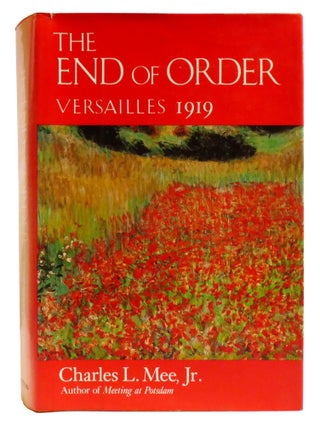 Item #335474 THE END OF ORDER; Versailles 1919. Charles L. Mee Jr