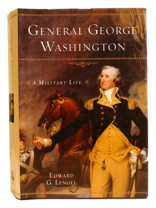 Item #335518 GENERAL GEORGE WASHINGTON; A Military Life. Edward G. Lengel