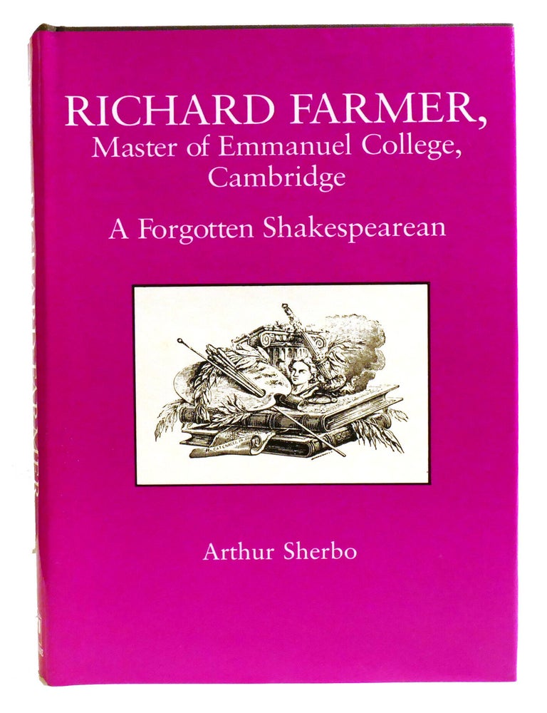 Item #335547 RICHARD FARMER, MASTER OF EMMANUEL COLLEGE, CAMBRIDGE; A Forgotten Shakespearean. Arthur Sherbo.