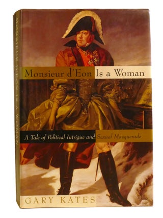 Item #335618 MONSIEUR D'EON IS A WOMAN; A Tale Of Political Intrigue And Sexual Masquerade....