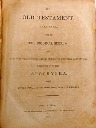 THE HOLY BIBLE CONTAINING THE OLD AND NEW TESTAMENTS; Together with the Apocrypha. Translated out of the Original Tongues, and with the Former Translations Diligently Compares and Revised, by the Special Command of His Majesty King James I. of England