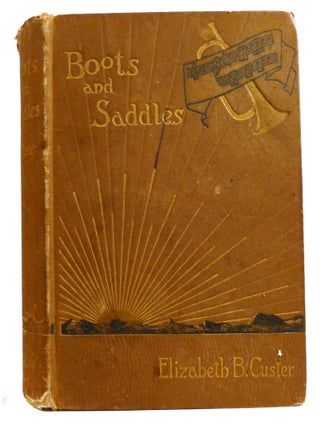 Item #335907 "BOOTS AND SADDLES"; Or Life in Dakota with General Custer. Elizabeth B....