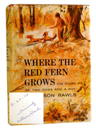 WHERE THE RED FERN GROWS; The Story of Two Dogs and a Boy Signed. Wilson Rawls.