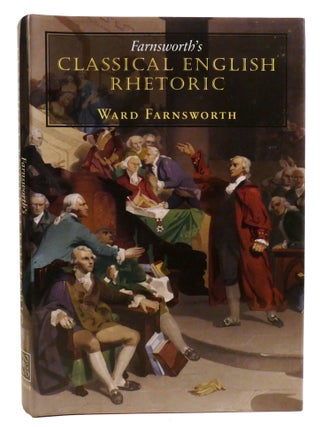 Item #336061 FARNSWORTH'S CLASSICAL ENGLISH RHETORIC. Ward Farnsworth
