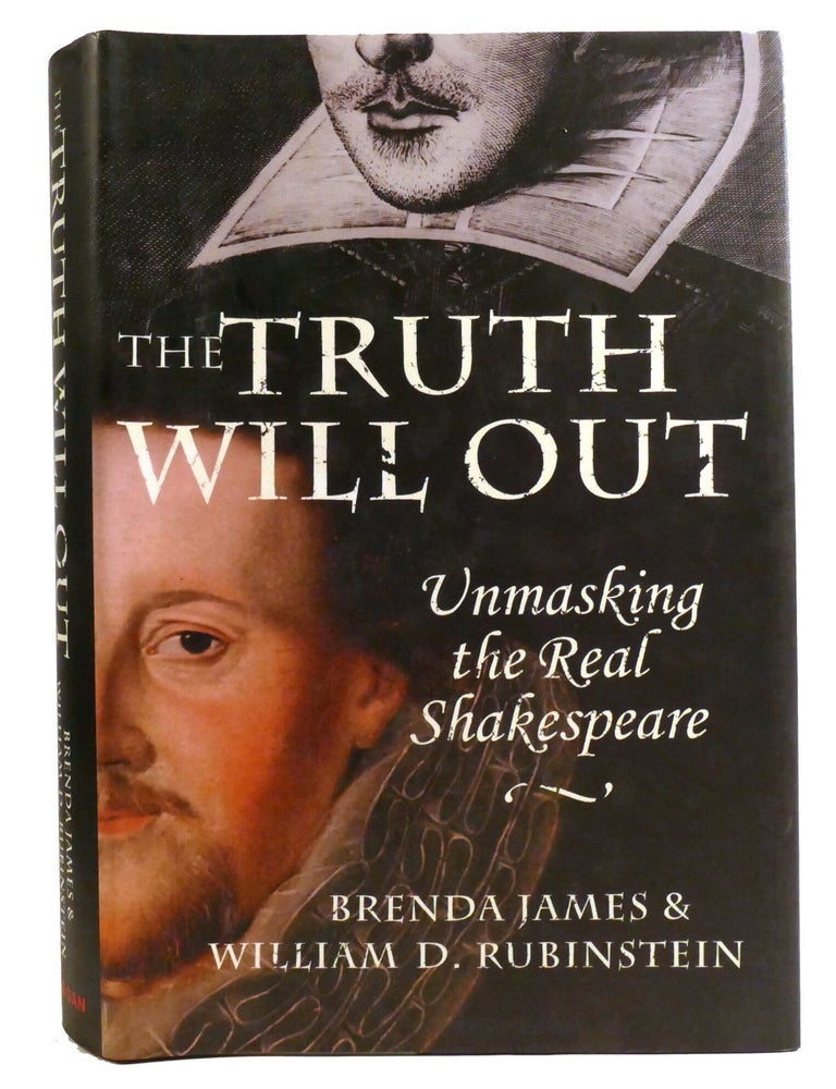 Item #336100 THE TRUTH WILL OUT; Unmasking the Real Shakespeare. William D. Rubinstein Brenda James.