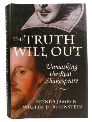 Item #336100 THE TRUTH WILL OUT; Unmasking the Real Shakespeare. William D. Rubinstein Brenda James