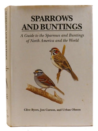 SPARROWS AND BUNTINGS; A Guide to the Sparrows and Buntings of North America and the World